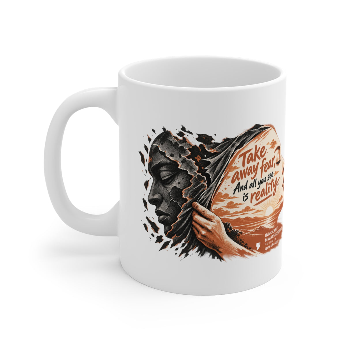 Take Away Fear white ceramic mug, handle on the left, showing a hand drawing back a cracked mask beside a face filled with a sunlit landscape.